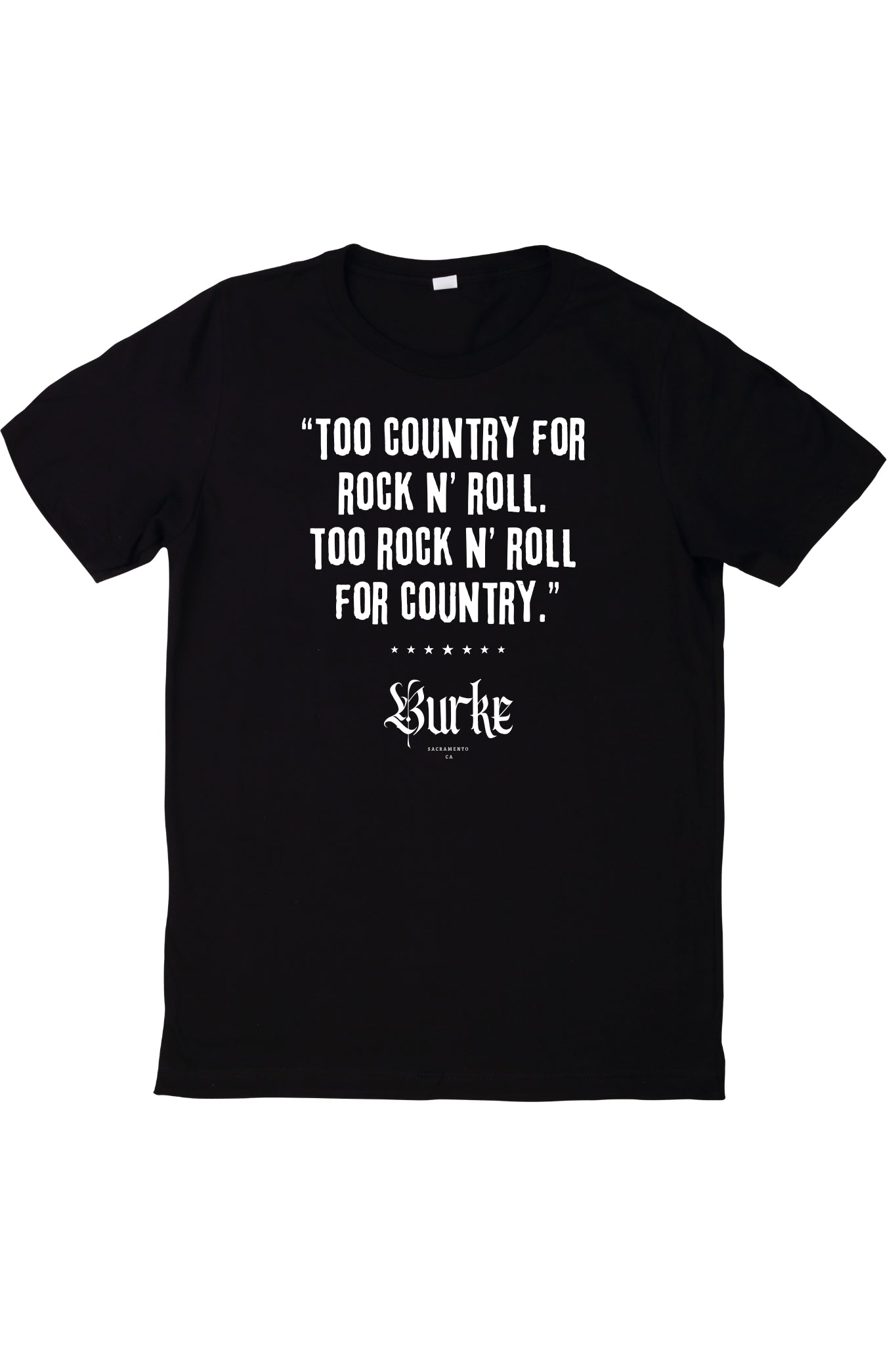 Burke. "Too Country, To Rock n' Roll" Tee